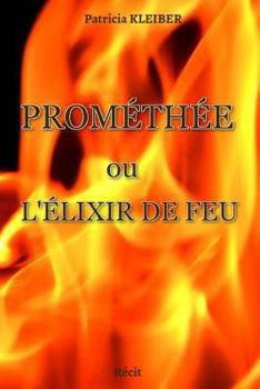 Paperback Prométhée ou L'élixir de feu [French] Book