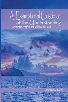 Paperback An Examination of Conscience of the Understanding: Empirical Proof of the Existence of God Book