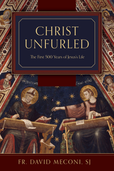 Hardcover Christ Unfurled: The First 500 Years of Jesus's Life Book