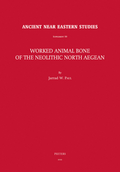 Hardcover Worked Animal Bone of the Neolithic North Aegean Book