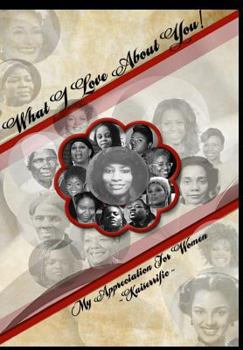 Paperback What I Love About You...: My Appreciation For Women Book