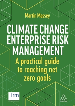 Hardcover Climate Change Enterprise Risk Management: A Practical Guide to Reaching Net Zero Goals Book