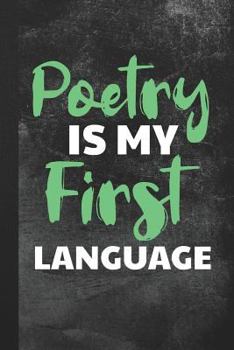 Paperback Poetry Is My First Language: Blank Lined Notebook Journal for Poet to Write in Book