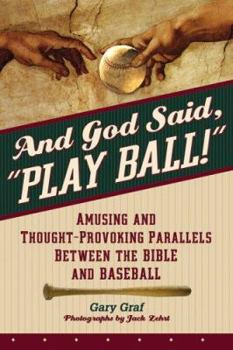 Hardcover And God Said, "Play Ball!": Amusing And Thought-Provoking Parallels Between The Bible And Baseball Book