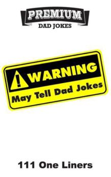 Paperback Warning: May Tell Dad Jokes: 111 One Liners Book