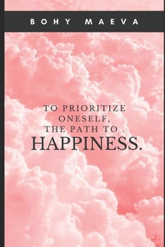 Paperback To prioritize oneself, the path to happiness.: A choice you won't regret ! [Large Print] Book