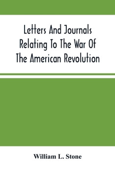 Paperback Letters And Journals Relating To The War Of The American Revolution, And The Capture Of The German Troops At Saratoga Book