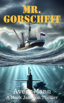 Mr. Gobscheit: (It's All Gobscheit) (The Mark Jamison Adventures)