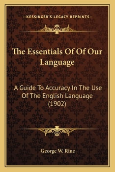 Paperback The Essentials Of Of Our Language: A Guide To Accuracy In The Use Of The English Language (1902) Book