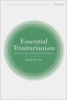 Hardcover Essential Trinitarianism: Schleiermacher as Trinitarian Theologian Book