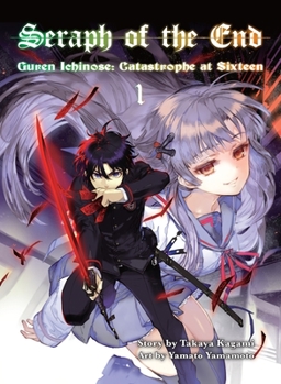 Seraph of the End: Guren Ichinose: Catastrophe at Sixteen Omnibus, Vol. 1 - Book #1 of the Seraph of the End: Guren Ichinose: Catastrophe at Sixteen Omnibus