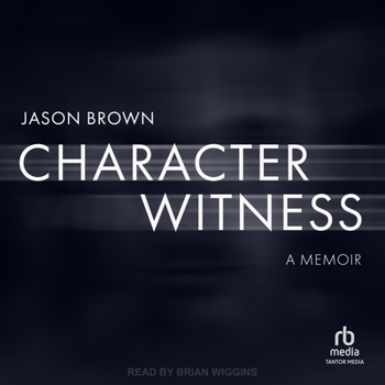 Character Witness: A Memoir