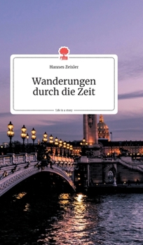 Hardcover Wanderungen durch die Zeit. Life is a Story - story.one [German] Book