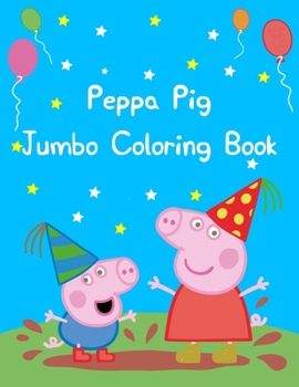 Paperback Peppa Pig Jumbo Coloring Book: Best Coloring Funny Activity Book for Childs Book