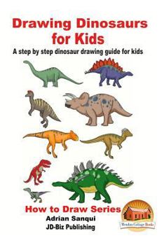 Paperback Drawing Dinosaurs for Kids - A step by step dinosaur drawing guide for kids Book