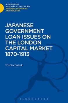 Hardcover Japanese Government Loan Issues on the London Capital Market 1870-1913 Book