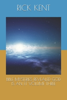 Paperback Bible Mysteries Revealed God Is an Et Volume Three Book