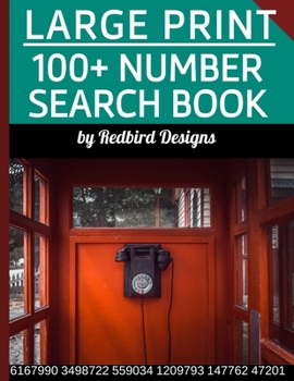 LARGE PRINT NUMBER SEARCH BOOK: 100+ Fun Games With a Variety of Digit Strings, Great Activity for Memory and Focus, Adults, Seniors, Teens