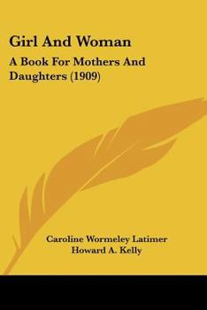Girl and Woman: A Book for Mothers and Daughters