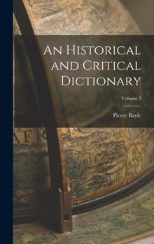 Hardcover An Historical and Critical Dictionary; Volume 3 Book