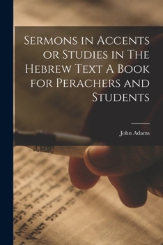 Paperback Sermons in Accents or Studies in The Hebrew Text A Book for Perachers and Students Book