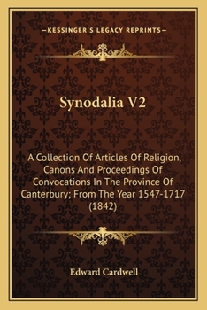 Paperback Synodalia V2: A Collection Of Articles Of Religion, Canons And Proceedings Of Convocations In The Province Of Canterbury; From The Y Book