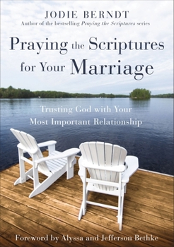 Paperback Praying the Scriptures for Your Marriage: Trusting God with Your Most Important Relationship Book