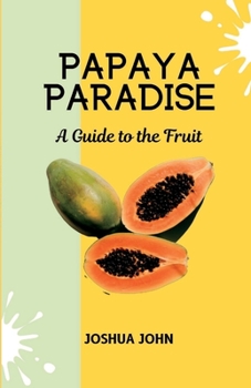 Paperback Papaya Paradise: A Guide to the Fruit Book