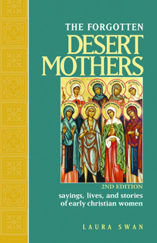 Paperback Forgotten Desert Mothers: Sayings, Lives, and Stories of Early Christian Women Book