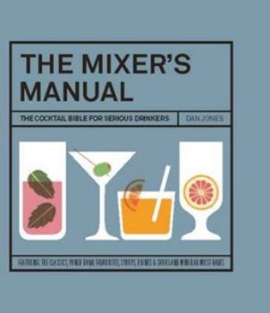 Hardcover The Mixer's Manual: The Cocktail Bible for Serious Drinkers Book