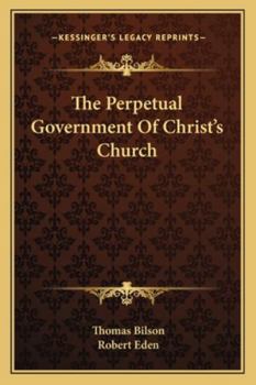 Paperback The Perpetual Government Of Christ's Church Book