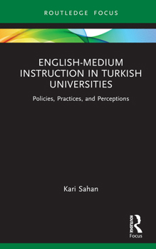 Hardcover English-Medium Instruction in Turkish Universities: Policies, Practices, and Perceptions Book