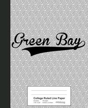 Paperback College Ruled Line Paper: GREEN BAY Notebook Book