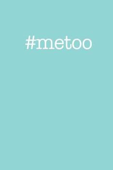 #MeToo: 150 page lined 6 x 9 notebook/diary/journal