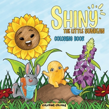 Shiny - The Little Sunbean (Coloring book): A Coloring Book To Enjoy The Story Of Shiny And Her Friends In Your Own, Colorful World