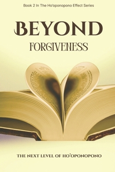Paperback Beyond Forgiveness: The Next Level of Ho'oponopono Book