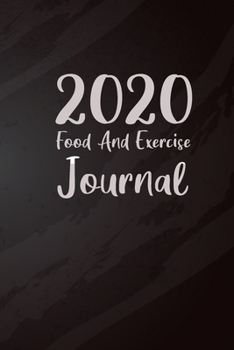 Paperback 2020 Food And Exercise Journal: 52 weeks 2020 planner daily weekly and monthly fitness and diet journal, diet logbook, food and exercise journal for w Book