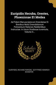 Paperback Euripidis Hecuba, Orestes, Phoenissae Et Medea: Ad Fidem Manuscriptorum Emendatae Et Brevibus Notis Emendationum Potissimum Rationes Reddentibus Instr [Latin] Book