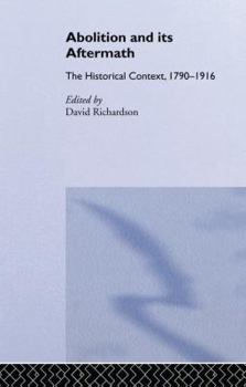 Paperback Abolition and Its Aftermath: The Historical Context 1790-1916 Book