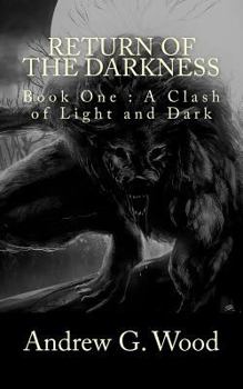 Paperback Return of the Darkness: Book One: A Clash of Light and Dark Book