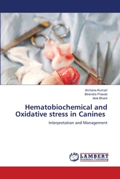 Paperback Hematobiochemical and Oxidative stress in Canines Book