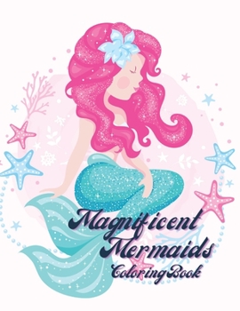 Magnificent mermaids coloring book: Coloring book for kids.