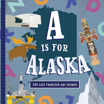 Board book A is for Alaska Book