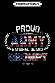 Paperback Composition Notebook: Proud Army National Guard Grumpy Gift Journal/Notebook Blank Lined Ruled 6x9 100 Pages Book