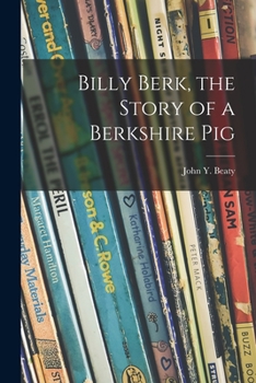 Paperback Billy Berk, the Story of a Berkshire Pig Book