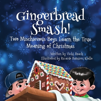 Paperback Gingerbread Smash!: Two Mischievous Boys Learn the True Meaning of Christmas Book