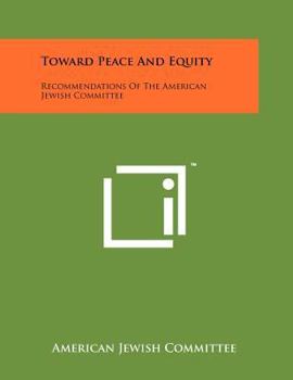 Paperback Toward Peace and Equity: Recommendations of the American Jewish Committee Book