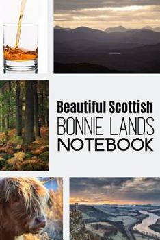 Paperback Beautiful Scottish Bonnie Lands Notebook: The Perfect Notepad Featuring The Most Extraordinary Pictures Of Scotland Book