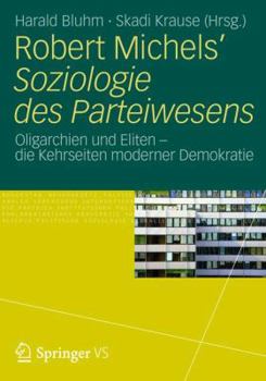 Robert Michels Soziologie Des Parteiwesens: Oligarchien Und Eliten Die Kehrseiten Moderner Demokratie