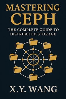 Mastering Ceph: The Complete Guide to Distributed Storage